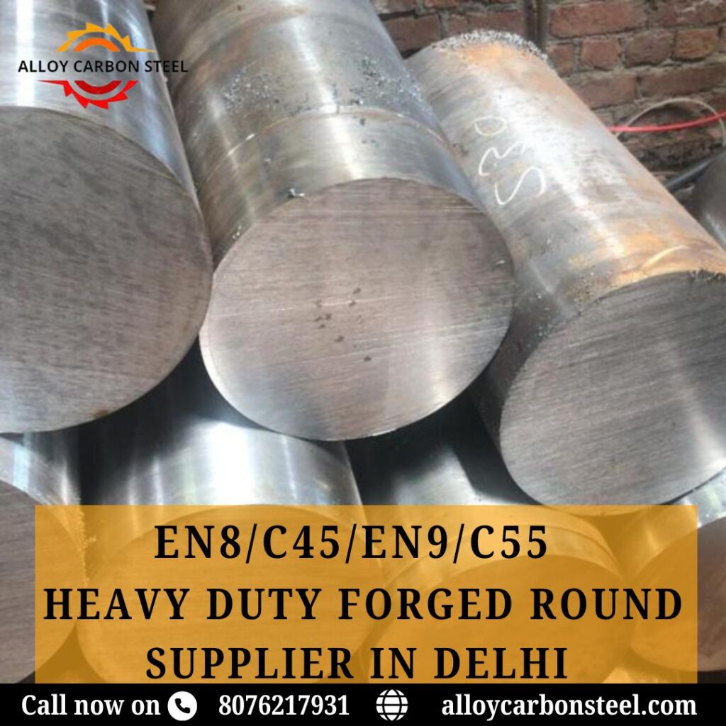 Heavy Duty Forged Round Supplier in Delhi EN8/C45/EN9/C55